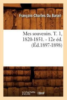 Paperback Mes Souvenirs. T. 1, 1820-1851. - 12e Éd. (Éd.1897-1898) [French] Book