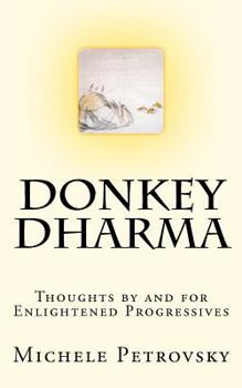 Paperback Donkey Dharma: Thoughts by and for Enlightened Progressives Book