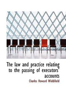Hardcover The Law and Practice Relating to the Passing of Executors' Accounts Book