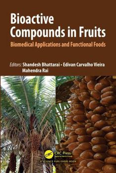 Bioactive Compounds in Fruits: Biomedical Applications and Functional Foods