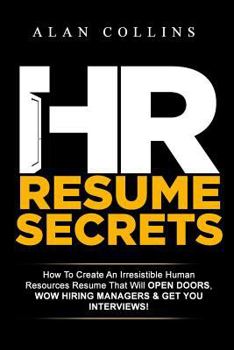 Paperback HR Resume Secrets: How To Create An Irresistible Human Resources Resume That Will Open Doors, Wow Hiring Managers & Get You Interviews! Book