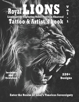 Paperback Royal Lions Lionhearted: - Tattoo and Artist's book Vol.1: A collection of photorealistic grayscale Lion tattoo designs with ornaments and fili Book