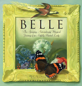 Paperback Belle: The Amazing, Astonishing Magical Journey of an Artfully Painted Lady Book