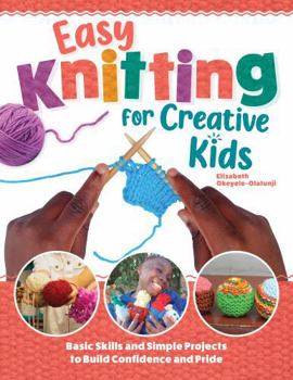Paperback Easy Knitting for Kids: Beginner Knitting Projects, Basic Skills & Confidence-Building Crafts Book