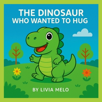 Paperback The Dinosaur Who Wanted to Hug Book