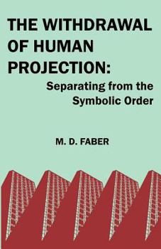 Paperback The Withdrawal of Human Projection: Separating from the Symbolic Order Book