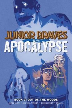 Hardcover Junior Braves of the Apocalypse Vol. 2, 2: Out of the Woods Book