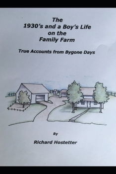 Paperback The 1930's and a Boy's Life on the Family Farm: True Accounts of Bygone Days Book