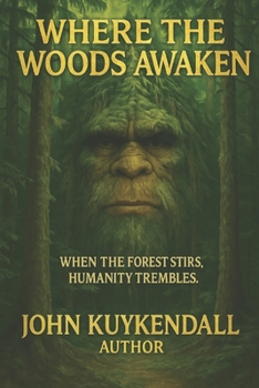 Where the Woods Awaken: "When the forest stirs, humanity trembles."