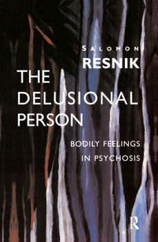 Hardcover The Delusional Person: Bodily Feelings in Psychosis Book