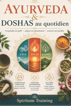 AYURVEDA & DOSHAS au quotidien: Guide pratique d'auto-observation et d'hygiène de vie (French Edition)
