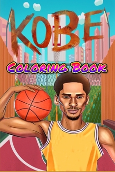 Kobe Coloring Book: For Teens and Adults Fans, Great Unique Coloring Pages
