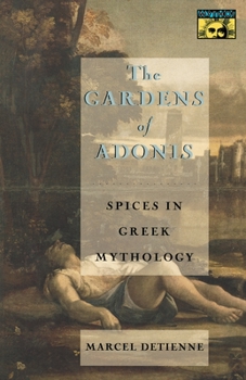 Paperback The Gardens of Adonis: Spices in Greek Mythology - Second Edition Book