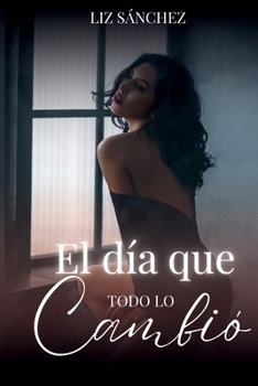 Paperback El día que todo lo cambio [Spanish] [Large Print] Book