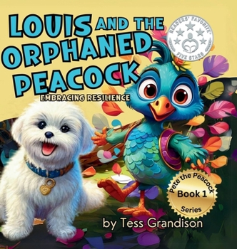 Louis and the Orphaned Peacock: Embracing Resilience (Pete the Peacock - Australian Book)