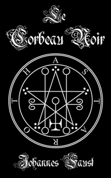 Paperback Le Corbeau Noir: Grimoire d'invocation de démons et de magie noire, La triple coercition de l'enfer [French] Book