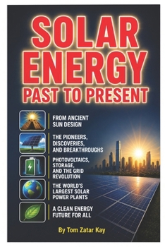 Paperback Solar Energy Past to Present: By A Former Exxon Solar Energy Consultant Book