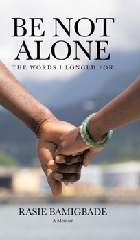 Hardcover Be Not Alone: The Words I Longed For Book