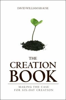 Paperback The Creation Book: Making the Case for Six-Day Creation Book