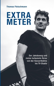 Paperback Extrameter: Der Jakobsweg und meine turbulente Reise von der Konzertbühne ins TV-Studio [German] Book