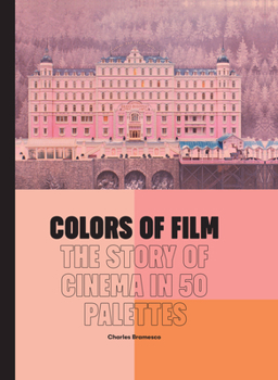 Hardcover Colors of Film: The Story of Cinema in 50 Palettes Book