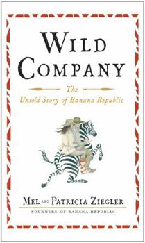 Paperback Wild Company: The Untold Story of Banana Republic Book