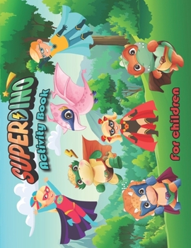 Paperback Superdino Activity Book for Children: Dinosaur coloring, math, dot-to-dot, mazes and more activities for kids Book