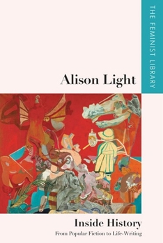 Hardcover Alison Light - Inside History: From Popular Fiction to Life-Writing Book