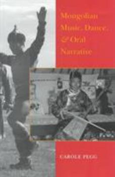 Hardcover Mongolian Music, Dance, and Oral Narrative: Performing Diverse Identities Book