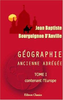 Géographie ancienne abrégée: Tome 1, contenant l'Europe