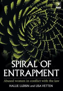 Paperback Spiral of Entrapment: Abused Women in Conflict with the Law Book