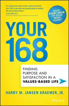 Hardcover Your 168: Finding Purpose and Satisfaction in a Values-Based Life Book