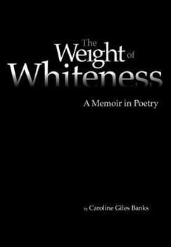 Paperback The Weight of Whiteness: A Memoir in Poetry Book