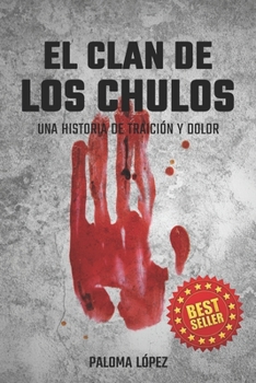 Paperback El Clan de los Chulos: Una Historia de traicion y dolor [Spanish] Book