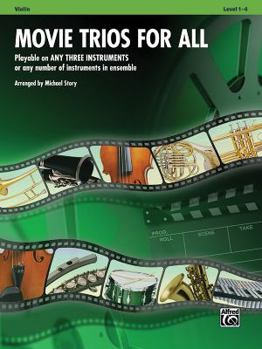 Paperback Movie Trios for All: Violin: Playable on Any Three Instruments or Any Number of Instruments in Ensemble, Level 1-4 Book