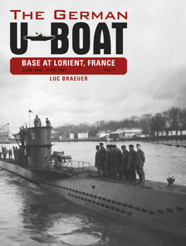 Hardcover The German U-Boat Base at Lorient, France, Vol.1: June 1940-June 1941 Book