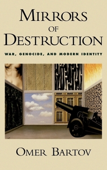Hardcover Mirrors of Destruction: War, Genocide, and Modern Identity Book
