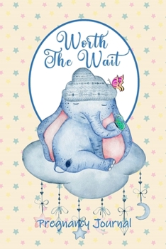 Worth the Wait: Pregnancy Journal. Baby Boy Elephant, Sweet Dreams, Pastel Stars on Yellow