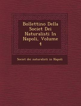 Bollettino della Società dei Naturalisti in Napoli, Volume 4