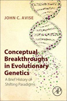 Paperback Conceptual Breakthroughs in Evolutionary Genetics: A Brief History of Shifting Paradigms Book