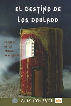 Paperback El destino de los doblado: Cuentos de un pueblo desconocido [Spanish] Book