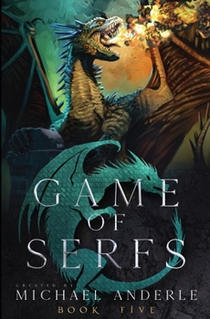 Game of Serfs: Book Five - Book #5 of the Game of Serfs