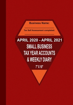 Paperback April 2020 - April 2021 Small Business Tax Year Accounts & Weekly Diary: Diary and Ledger for Self-Employed/Small Business/Sole Traders/Home Based - R Book