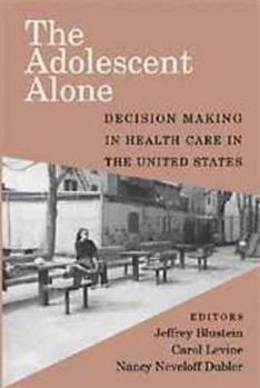 Paperback The Adolescent Alone: Decision Making in Health Care in the United States Book