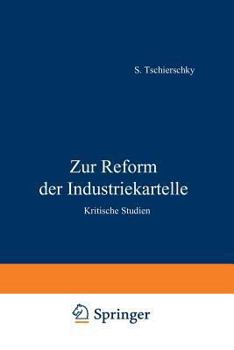 Paperback Zur Reform Der Industriekartelle: Kritische Studien [German] Book
