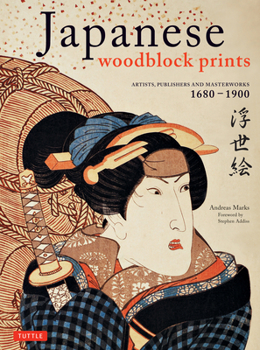 Hardcover Japanese Woodblock Prints: Artists, Publishers and Masterworks: 1680 - 1900 Book