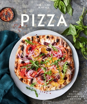 Hardcover Williams Sonoma Pizza: Delicious Recipes for Anytime Book