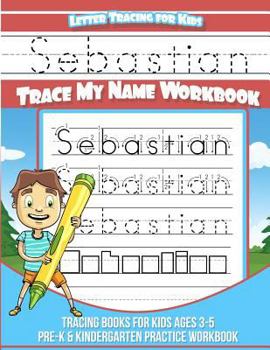 Paperback Sebastian Letter Tracing for Kids Trace my Name Workbook: Tracing Books for Kids ages 3 - 5 Pre-K & Kindergarten Practice Workbook Book
