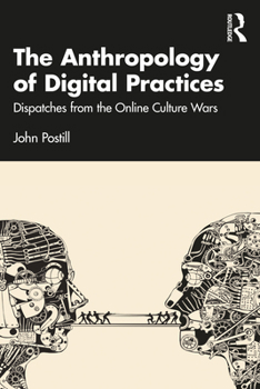 Paperback The Anthropology of Digital Practices: Dispatches from the Online Culture Wars Book