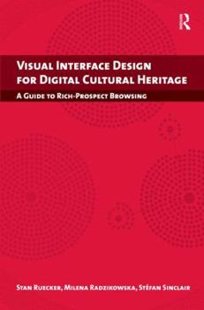 Hardcover Visual Interface Design for Digital Cultural Heritage: A Guide to Rich-Prospect Browsing Book